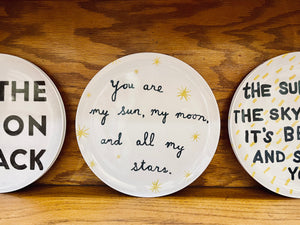 “You are my Sun, my Moon, and all my  Stars” Inspirational Plate