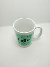 I Only Need Coffee On Days That End In Y - Mug