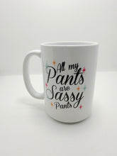 All My Pants Are Sassy Pants - Mug