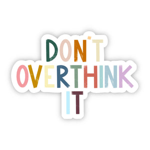 Don't Overthink It Multicolor Lettering Sticker