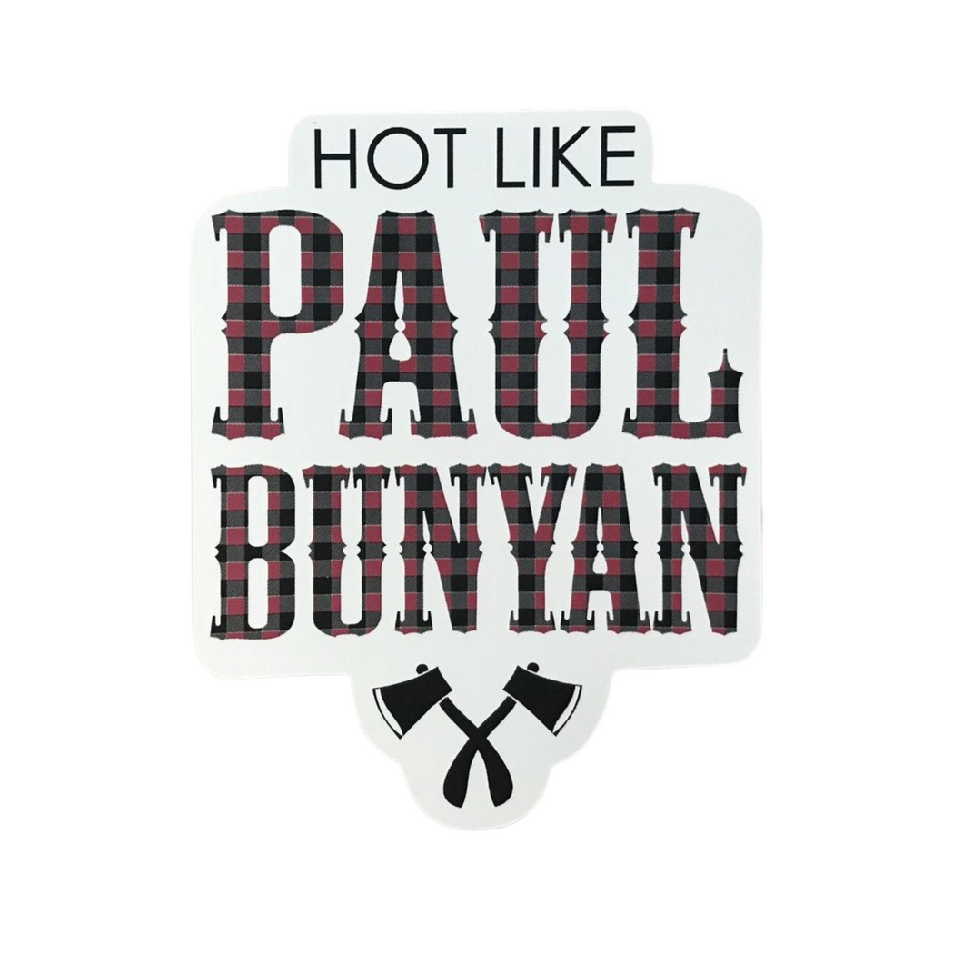 Hot Like Paul Bunyan Sticker