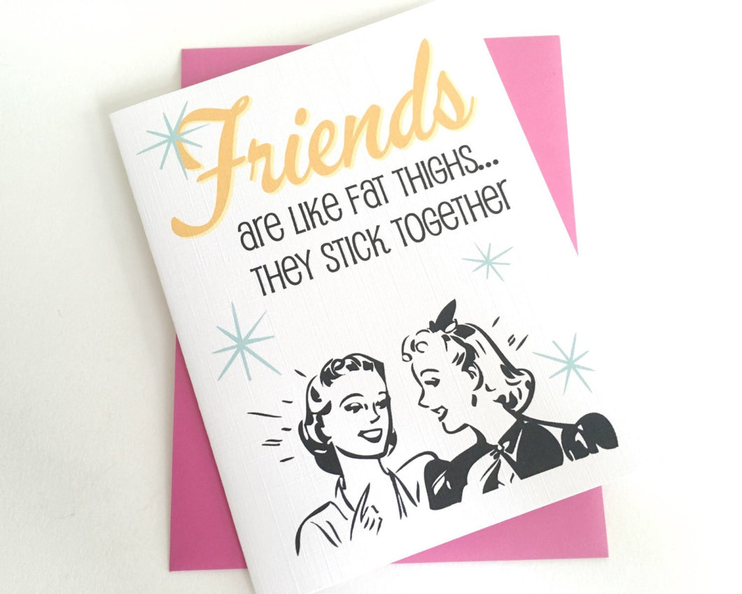 Friends are like Fat Thighs... They Stick Together Card